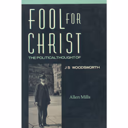 ISBN Fool for Christ: The Intellectual Politics of J.S. Woodsworth, Anglais, 324 pages