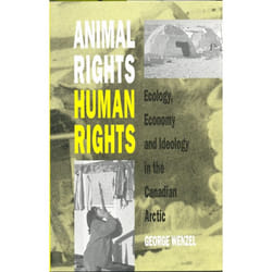 ISBN Animal Rights, Human Rights: Ecology, Economy, and Ideology in the Canadian Arctic