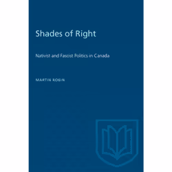 ISBN Shades ofRight: Nativist and Fascist Politics in Canada, 1920-1940, Anglais, 372 pages
