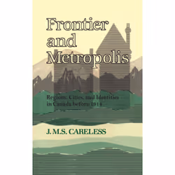 ISBN Frontier and Metropolis: Regions, Cities, and Identities in Canada before 1914, Anglais, 146 pages