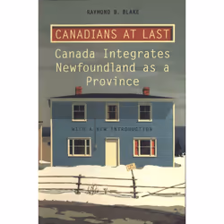 ISBN Canadians at Last: The Integration of Newfoundland as a Province, Anglais, 286 pages