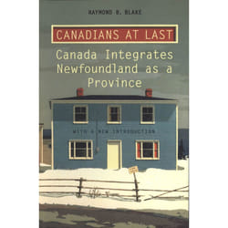 ISBN Canadians at Last: The Integration of Newfoundland as a Province