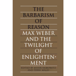 ISBN The Barbarism of Reason: Max Weber and the Twilight of Enlightenment, Anglais, 320 pages