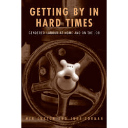 ISBN Getting By in Hard Times: Gendered Labour at Home and on the Job
