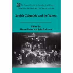 ISBN Essays in the History of Canadian Law: The Legal History of British Columbia and the Yukon, Anglais, 604 pages