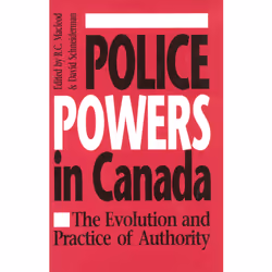 ISBN Police Powers in Canada: The Evolution and Practice of Authority, Anglais, 356 pages