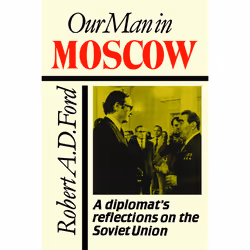 ISBN Our Man in Moscow: A Diplomat's Reflections on the Soviet Union, Anglais, 400 pages