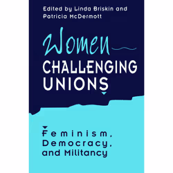 ISBN Women Challenging Unions: Feminism, Democracy, and Militancy, Anglais, 360 pages