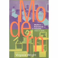 ISBN Modern Furniture in Canada: 1920-1970, Anglais, 224 pages