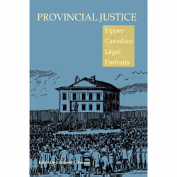ISBN Provincial Justice: Upper Canadian Legal Portraits, Anglais, 470 pages