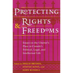 ISBN Protecting Rights and Freedoms: Essays on the Charter's Place in Canada's Political, Legal, and Intellectual life