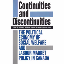 ISBN Continuities and Discontinuities: The Political Economy of Social Welfare and Labour Market Policy in Canada, Anglais, 3 ...