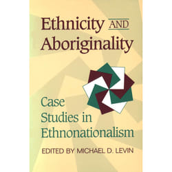 ISBN Ethnicity and Aboriginality: Case Studies in Ethnonationalism