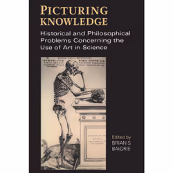 ISBN Picturing Knowledge: Historical and Philosophical Problems Concerning the Use of Art in Science, Anglais, 414 pages