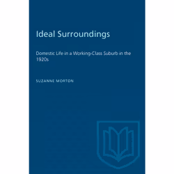ISBN Ideal Surroundings: Domestic Life in a Working-Class Suburb in the 1920s, Anglais, 216 pages