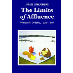 ISBN The Limits of Affluence: Welfare in Ontario, 1920-1970