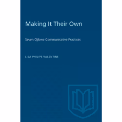 ISBN Making it Their Own: Seven Ojibwe Communicative Practices, Anglais, 264 pages