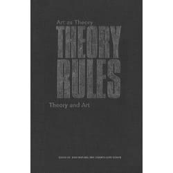 ISBN Theory Rules: Art as Theory / Theory as Art