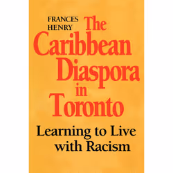 ISBN The Caribbean Diaspora in Toronto: Learning to Live with Racism, Anglais, 315 pages