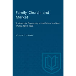 ISBN Family, Church, and Market: A Mennonite Community in the Old and the New Worlds, 1850–1930