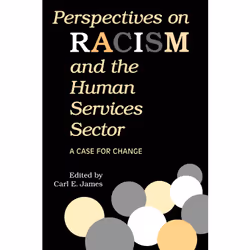 ISBN Perspectives on Racism and the Human Services Sector: A Case for Change, Anglais, 266 pages