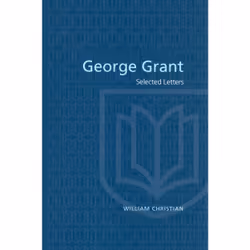 ISBN George Grant: Selected Letters, Anglais, 402 pages