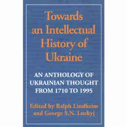 ISBN Towards an Intellectual History of Ukraine: An Anthology of Ukrainian Thought from 1710 to 1995, Anglais, 432 pages