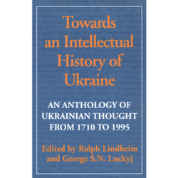 ISBN Towards an Intellectual History of Ukraine: An Anthology of Ukrainian Thought from 1710 to 1995