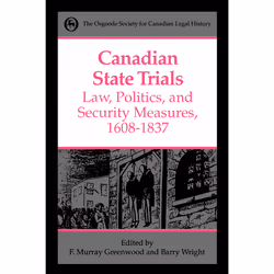 ISBN Canadian State Trials, Volume I: Law, Politics, and Security Measures, 1608-1837, Anglais, 760 pages