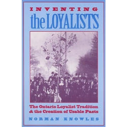 ISBN Inventing the Loyalists: The Ontario Loyalist Tradition and the Creation of Usable Pasts