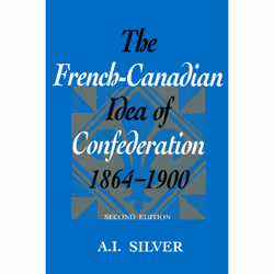 ISBN The French-Canadian Idea of Confederation, 1864-1900, Anglais, 288 pages
