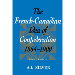 ISBN The French-Canadian Idea of Confederation, 1864-1900