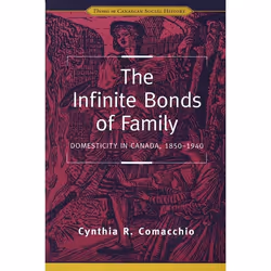 ISBN The Infinite Bonds of Family: Domesticity in Canada, 1850-1940, Anglais, 192 pages