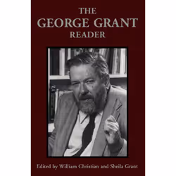ISBN The George Grant Reader, Anglais, 495 pages