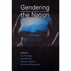ISBN Gendering the Nation: Canadian Women's Cinema, Anglais, 350 pages