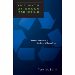 ISBN The Myth of Green Marketing: Tending Our Goats at the Edge of Apocalypse, Anglais, 208 pages