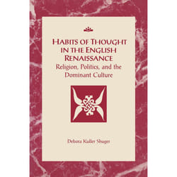 ISBN Habits of Thought in the English Renaissance: Religion, Politics and the Dominant Culture