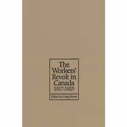 ISBN The Workers' Revolt in Canada, 1917-1925, Anglais, 392 pages