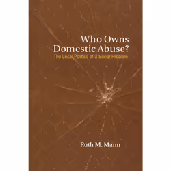 ISBN Who Owns Domestic Abuse?: The Local Politics of a Social Problem, Anglais, 338 pages