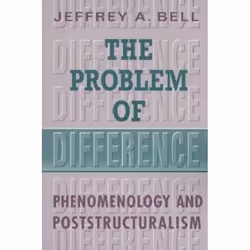 ISBN The Problem of Difference: Phenomenology and Poststructuralism, Anglais, 306 pages