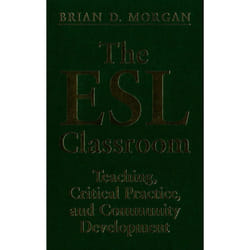 ISBN The ESL Classroom: Teaching, Critical Practice, and Community Development