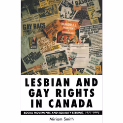 ISBN Lesbian and Gay Rights in Canada: Social Movements and Equality-Seeking, 1971-1995, Anglais, 240 pages