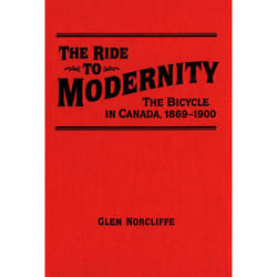 ISBN Ride to Modernity: The Bicycle in Canada, 1869-1900