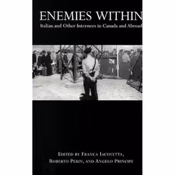 ISBN Enemies Within: Italian and Other Internees in Canada and Abroad, Anglais, 432 pages
