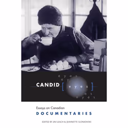 ISBN Candid Eyes: Essays on Canadian Documentaries, Anglais, 264 pages