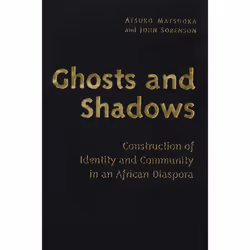 ISBN Ghosts and Shadows: Construction of Identity and Community in an African Diaspora, Anglais, 256 pages