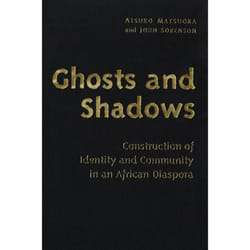 ISBN Ghosts and Shadows: Construction of Identity and Community in an African Diaspora