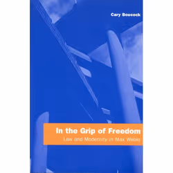 ISBN In the Grip of Freedom: Law and Modernity in Max Weber, Anglais, 240 pages