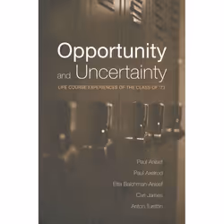 ISBN Opportunity and Uncertainty: Life Course Experiences of the Class of '73, Anglais, 368 pages