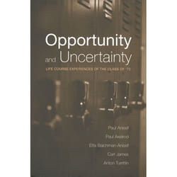 ISBN Opportunity and Uncertainty: Life Course Experiences of the Class of '73